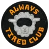 Kangasmerkki Always Tired Club