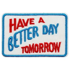Kangasmerkki Have a Better Day Tomorrow