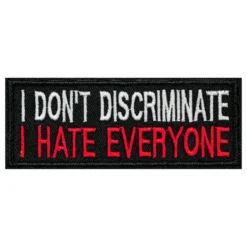 Kangasmerkki I Dont Discriminate I Hate Everybody