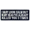 Kangasmerkki I May Look Calm But...